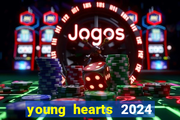 young hearts 2024 onde assistir